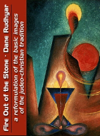 Dane Rudhyar's Fire Out of the Stone. Image Copyright 2007 by Michael R. Meyer.